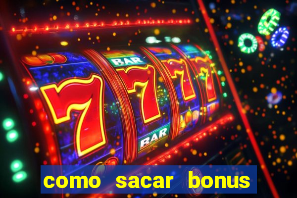 como sacar bonus estrela bet