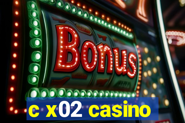 c x02 casino