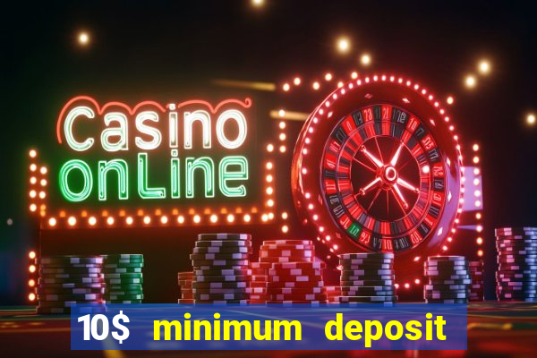 10$ minimum deposit casino canada