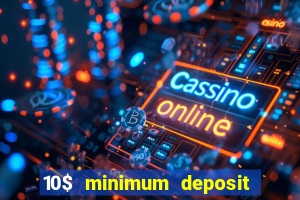 10$ minimum deposit casino canada