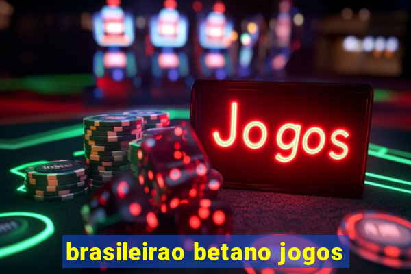 brasileirao betano jogos