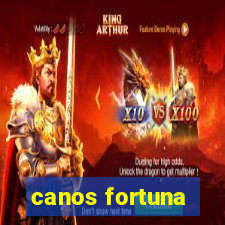 canos fortuna