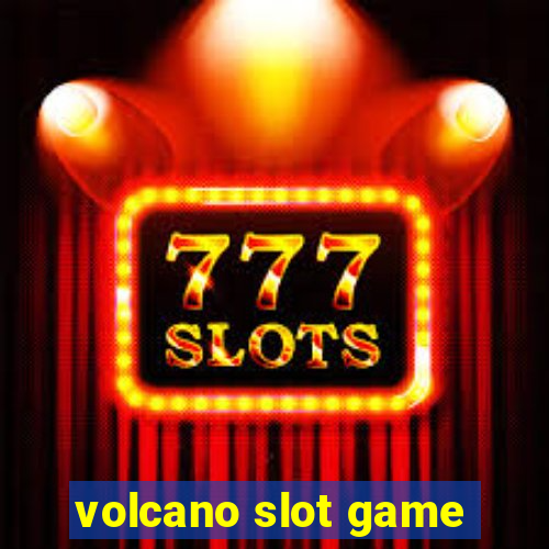 volcano slot game