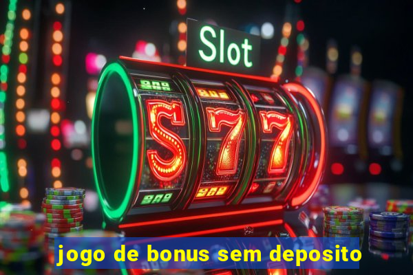 jogo de bonus sem deposito