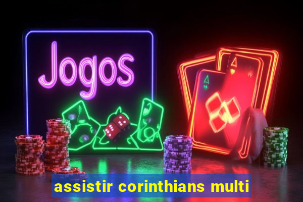 assistir corinthians multi