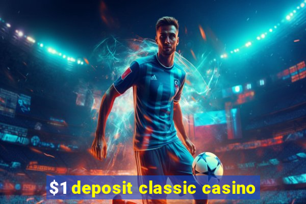 $1 deposit classic casino