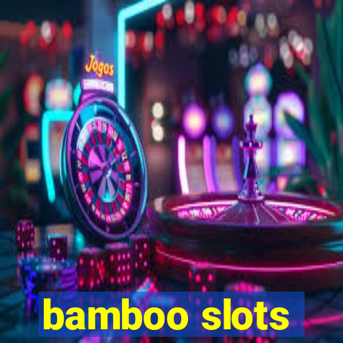 bamboo slots