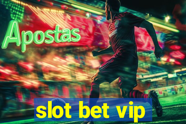 slot bet vip