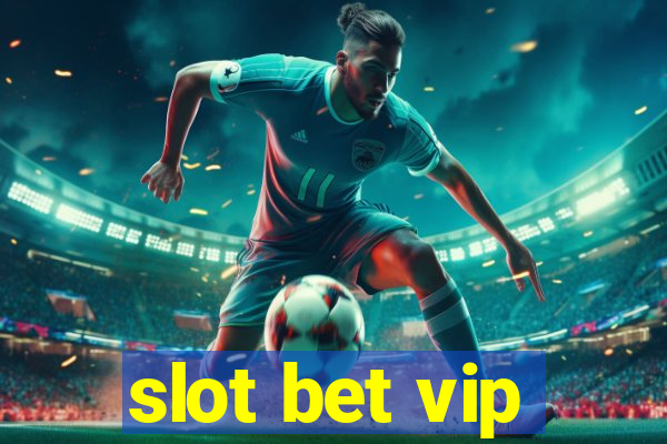 slot bet vip