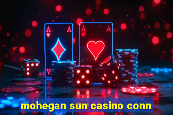 mohegan sun casino conn