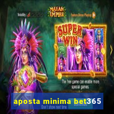 aposta minima bet365