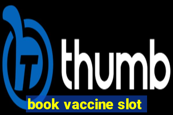 book vaccine slot