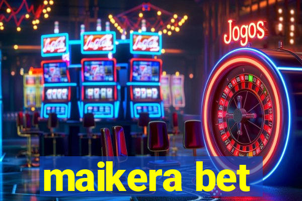 maikera bet