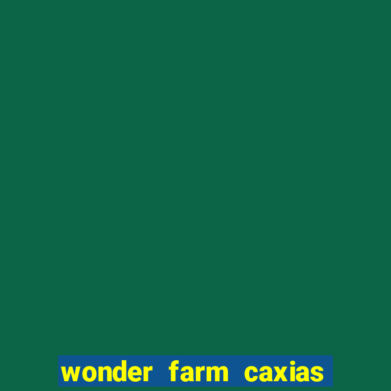 wonder farm caxias do sul