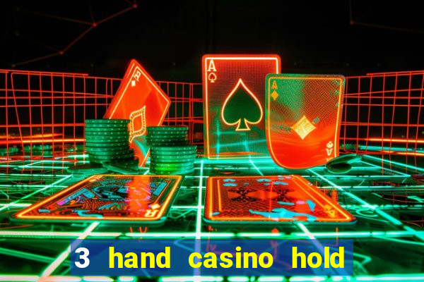 3 hand casino hold em slot