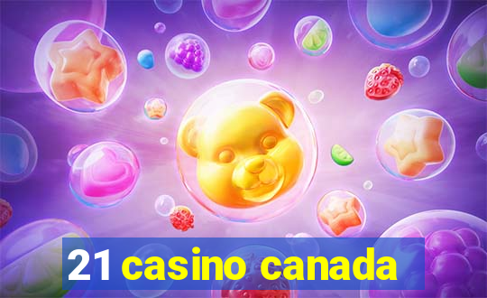 21 casino canada