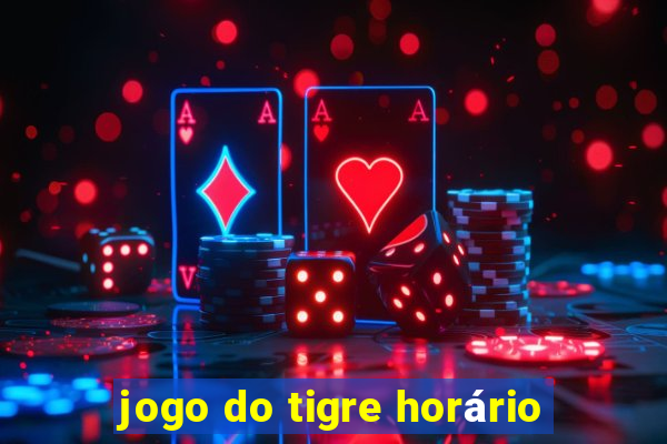 jogo do tigre horário