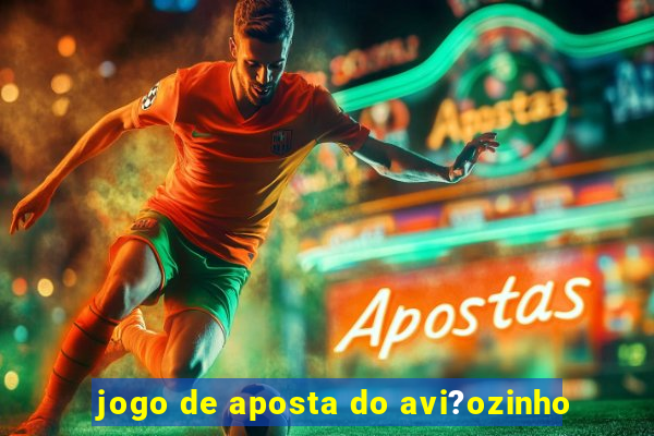 jogo de aposta do avi?ozinho