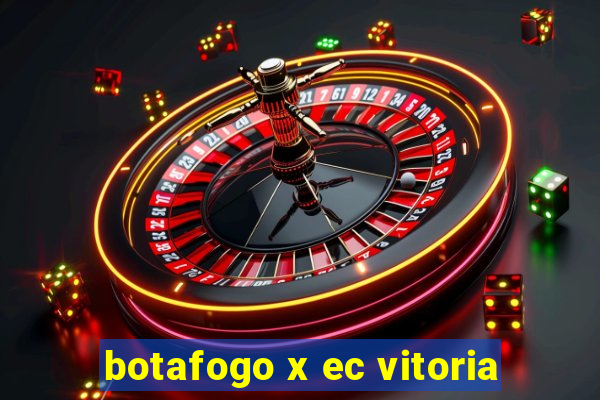 botafogo x ec vitoria