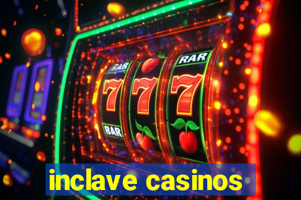 inclave casinos