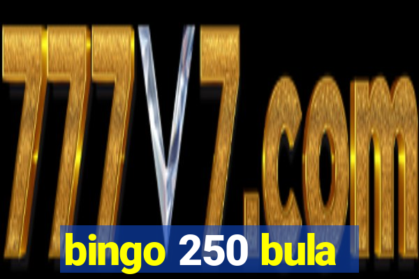 bingo 250 bula