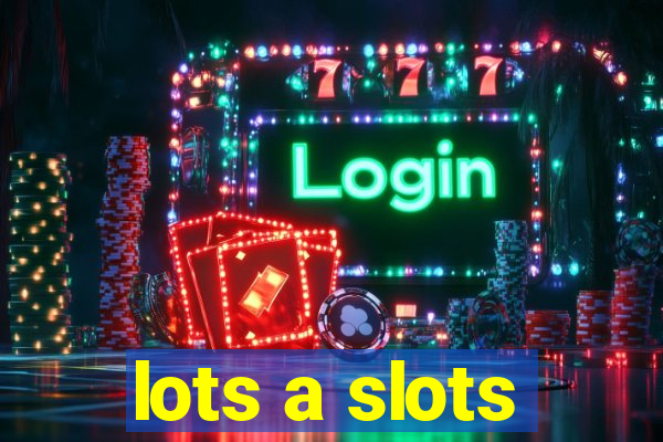 lots a slots