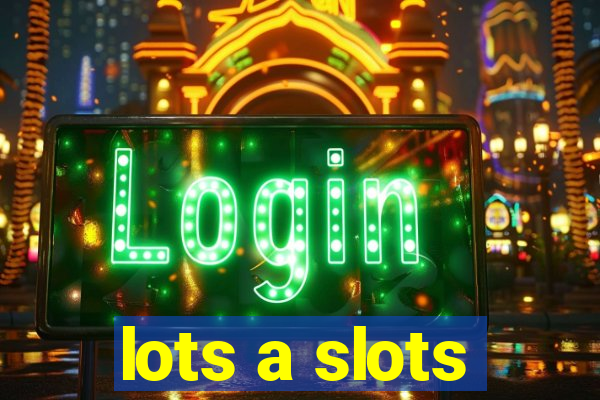 lots a slots