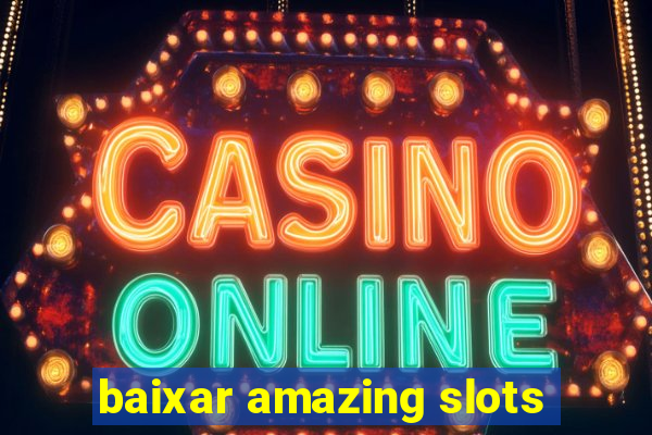 baixar amazing slots