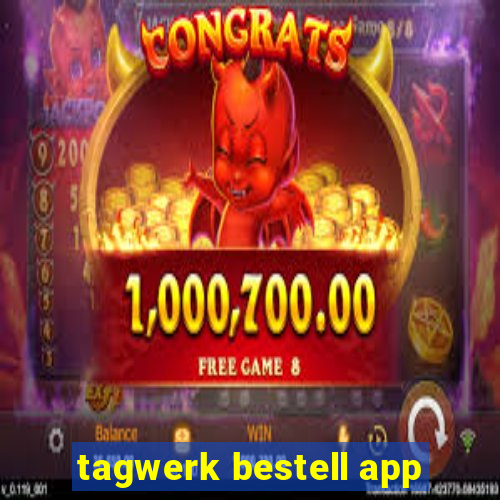 tagwerk bestell app