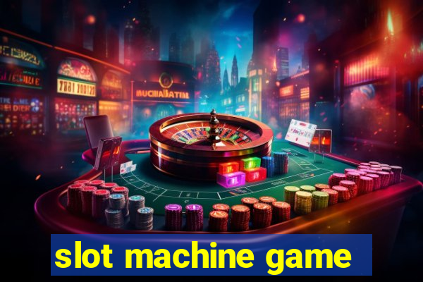 slot machine game