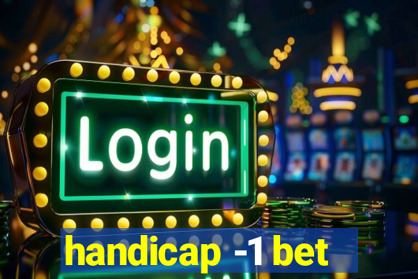 handicap -1 bet