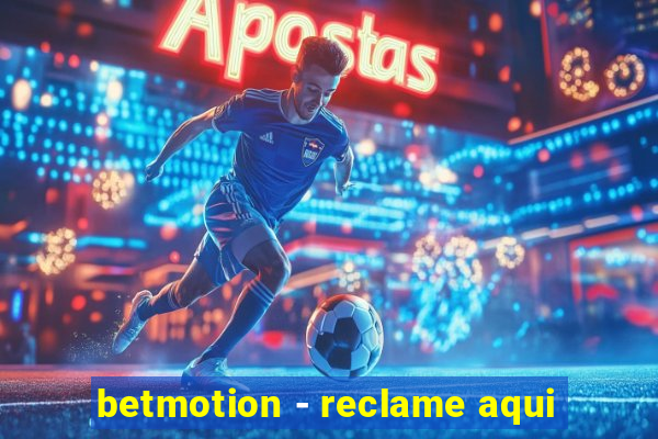 betmotion - reclame aqui