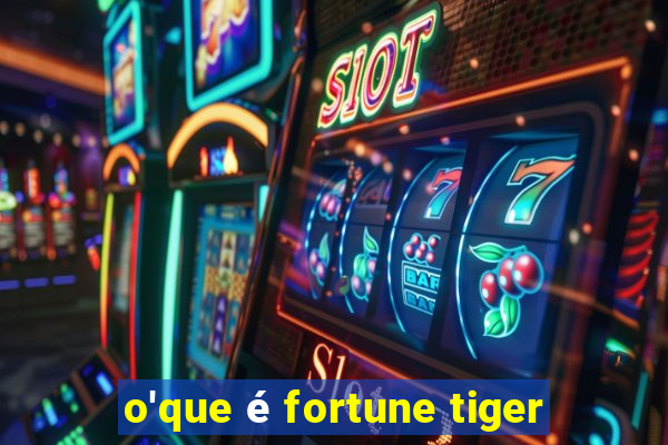 o'que é fortune tiger