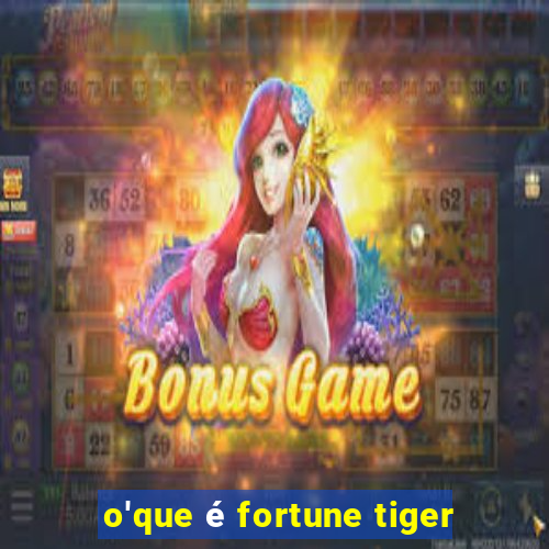 o'que é fortune tiger