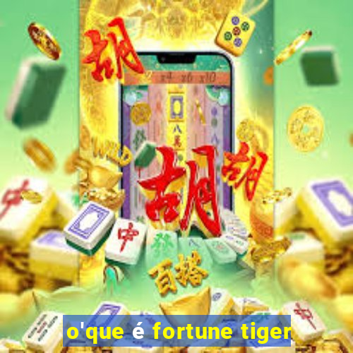 o'que é fortune tiger