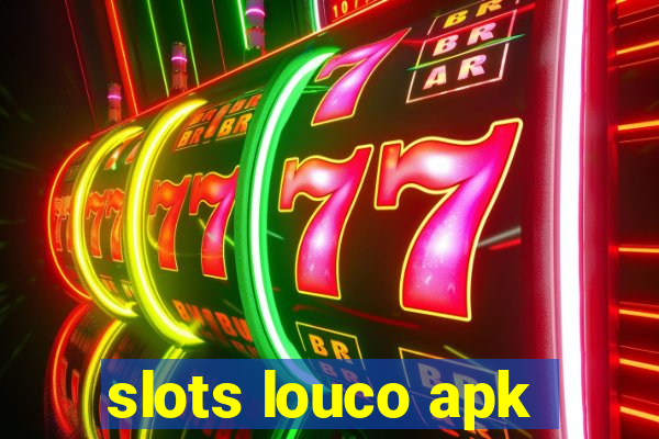 slots louco apk