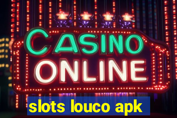 slots louco apk