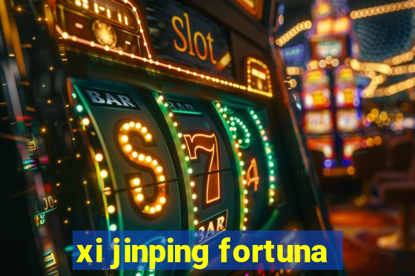 xi jinping fortuna