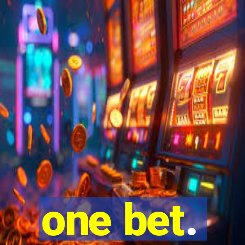 one bet.