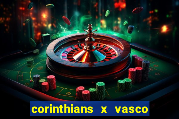 corinthians x vasco da gama ao vivo futemax