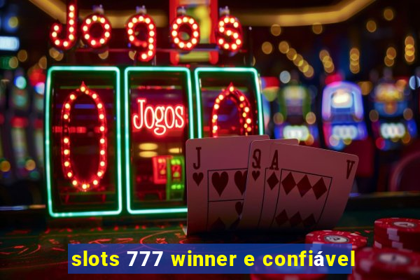 slots 777 winner e confiável