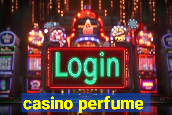 casino perfume