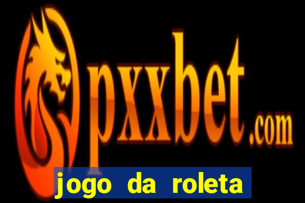 jogo da roleta online grátis