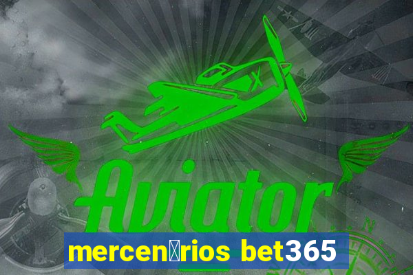 mercen谩rios bet365