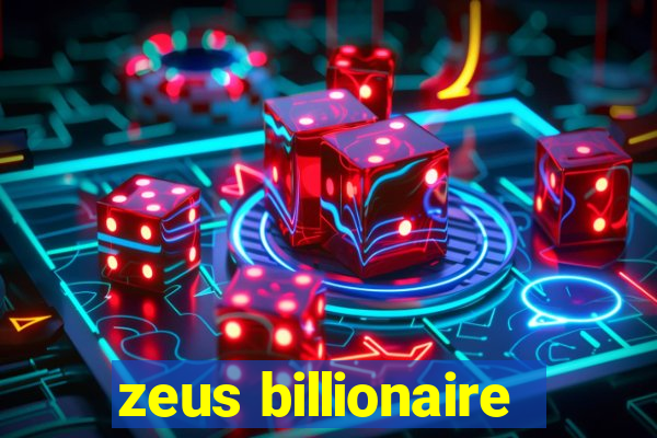 zeus billionaire