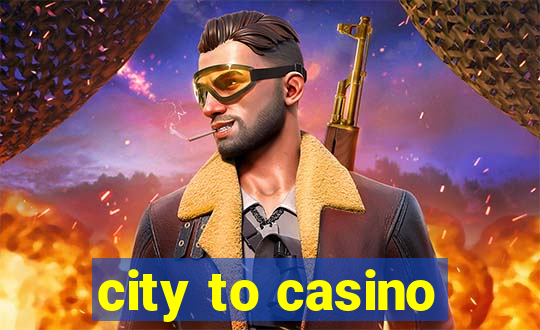 city to casino