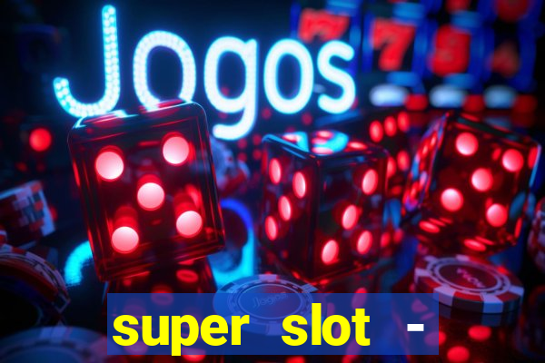 super slot - ca?a-níqueis apk