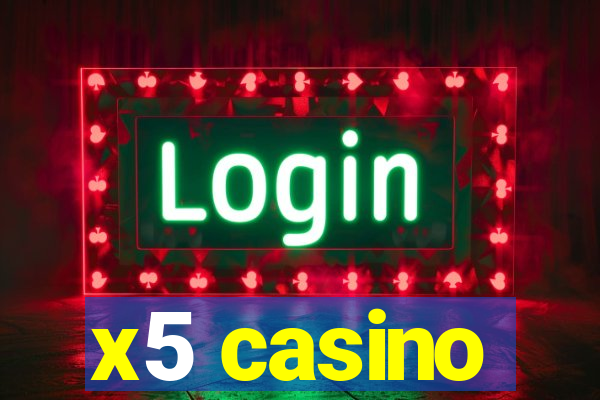 x5 casino