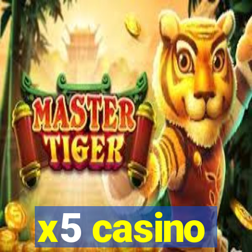 x5 casino