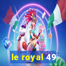 le royal 49